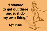 Lyn Paul: do my own thing.