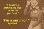 Lyn Paul: I'm a survivor.